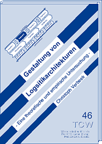 Gestaltung von Logistikarchitekturen Eine theoretische und empirische Untesuchung