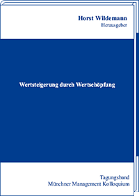 Wertsteigerung durch Wertschöpfung Tagungsband des Münchner Management Kolloquiums 2007